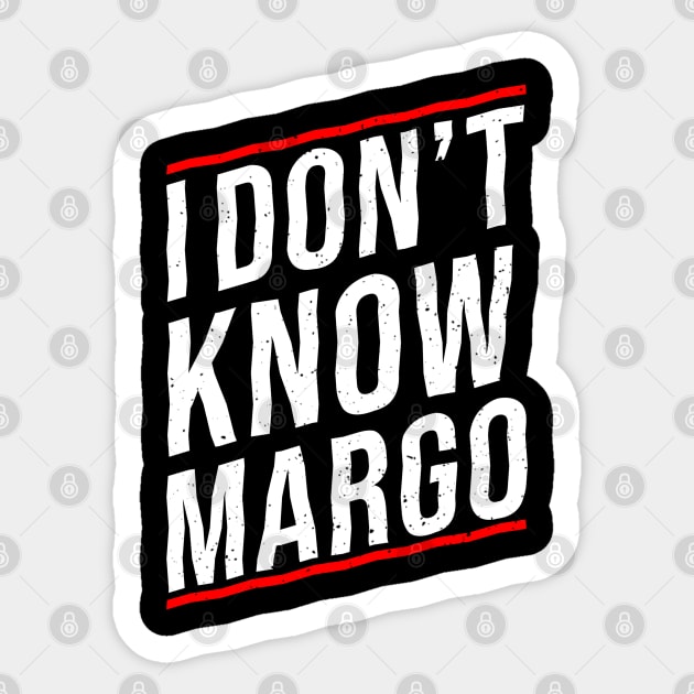 I DON'T KNOW MARGO Sticker by Printnation